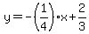 y=+-%281%2F4%29x%2B2%2F3+