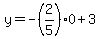 y=+-%282%2F5%29%2A0%2B3