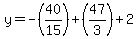 y=+-%2840%2F15%29%2B%2847%2F3%29%2B2+