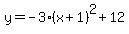 y=+-3%28x%2B1%29%5E2%2B12