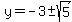 y=+-3+%2B-+sqrt%285%29+