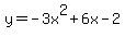 y=+-3x%5E2+%2B+6x+-+2