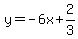y=+-6x%2B2%2F3