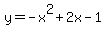y=+-x%5E2+%2B+2x+-+1