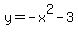 y=+-x%5E2-3