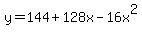 y=+144+%2B+128x-+16x%5E2
