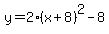 y=+2%28x%2B+8%29%5E2+-8