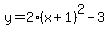 y=+2%28x%2B1%29%5E2-3