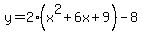 y=+2%28x%5E2%2B6x%2B9%29+-+8+