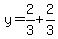 y=+2%2F3+%2B+2%2F3
