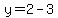 y=+2-3+