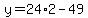 y=+24%2A2-49
