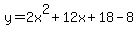 y=+2x%5E2%2B12x%2B18+-+8+