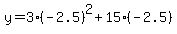 y=+3%2A%28-2.5%29%5E2%2B15%2A%28-2.5%29