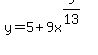 y=+5+%2B+9x%5E%289%2F13%29