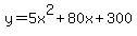 y=+5x%5E2+%2B+80x+%2B+300