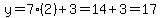 y=+7%282%29+%2B+3=14%2B3=17