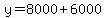 y=+8000+%2B+6000