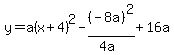 y=+a%28x+%2B4%29%5E2+-%28-8a%29%5E2%2F%284a%29%2B+16a