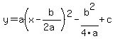 y=+a%28x+-+b%2F%282a%29%29%5E2+-b%5E2%2F4a%2B+c+