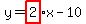y=+highlight%282%29x-10