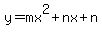 y=+mx%5E2+%2Bnx+%2Bn+