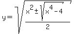y=+sqrt%28%28x%5E2%2B-sqrt%28x%5E4+-+4%29%29%2F2%29