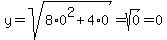 y=+sqrt%288%2A0%5E2+%2B+4%2A0%29+=+sqrt%280%29+=+0