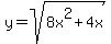 y=+sqrt%288x%5E2+%2B+4x%29