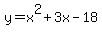 y=+x%5E2+%2B+3x+-+18