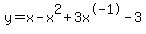 y=+x-x%5E2%2B3x%5E-1-3