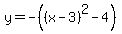 y=-%28%28x-3%29%5E2-4%29