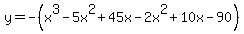y=-%28+x%5E3-5x%5E2%2B45x-2x%5E2%2B10x-90%29