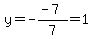 y=-%28-7%29%2F7=1