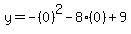 y=-%280%29%5E2-8%280%29%2B9