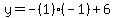 y=-%281%29%28-1%29%2B6