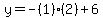 y=-%281%29%282%29%2B6