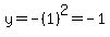 y=-%281%29%5E2=-1