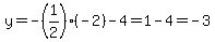 y=-%281%2F2%29%28-2%29-4=1-4=-3