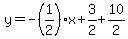 y=-%281%2F2%29x%2B3%2F2%2B10%2F2