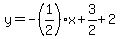 y=-%281%2F2%29x%2B3%2F2%2B2