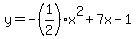 y=-%281%2F2%29x%5E2%2B7x-1