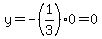y=-%281%2F3%29%2A0=0