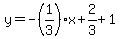 y=-%281%2F3%29x%2B2%2F3%2B1