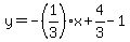 y=-%281%2F3%29x%2B4%2F3+-1