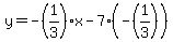 y=-%281%2F3%29x-7%2A%28-%281%2F3%29%29