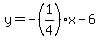 y=-%281%2F4%29x-6