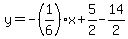 y=-%281%2F6%29x%2B5%2F2-14%2F2