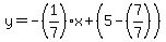 y=-%281%2F7%29x%2B%285-%287%2F7%29%29