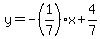 y=-%281%2F7%29x%2B4%2F7